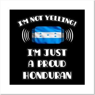 I'm Not Yelling I'm A Proud Honduran - Gift for Honduran With Roots From Honduras Posters and Art